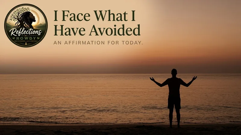 I Face What I Have Avoided