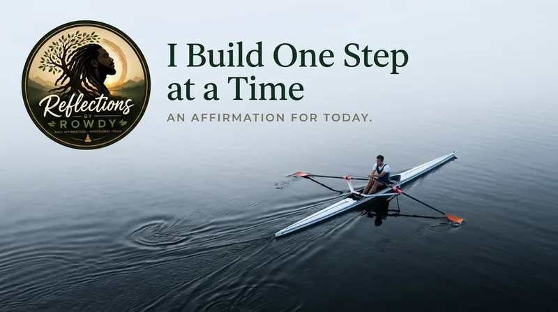 I Build One Step at a Time