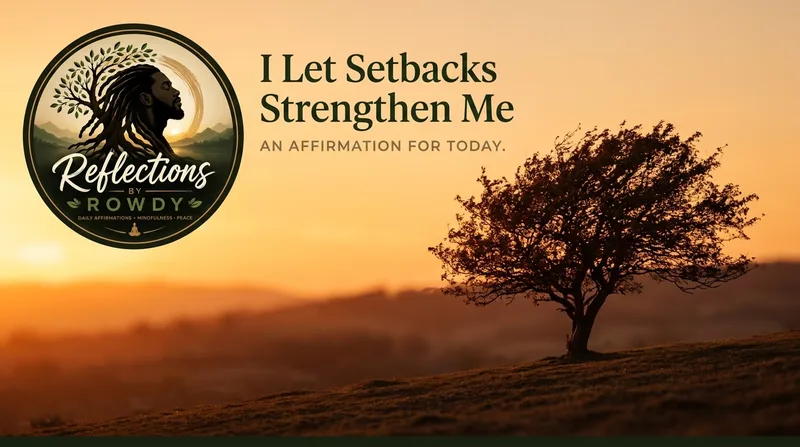 I Let Setbacks Strengthen Me