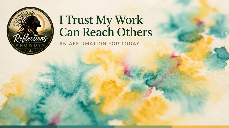 I Trust My Work Can Reach Others
