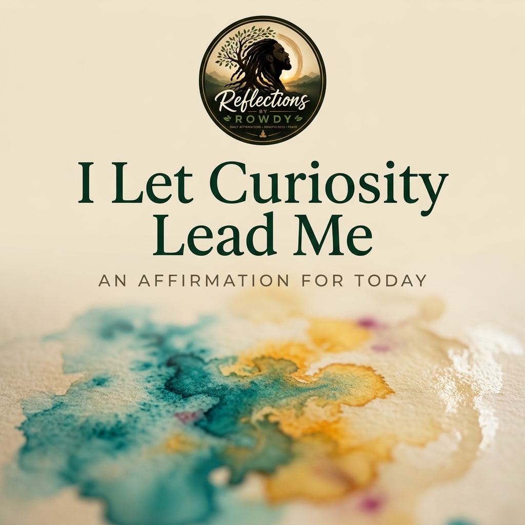 I Let Curiosity Lead Me