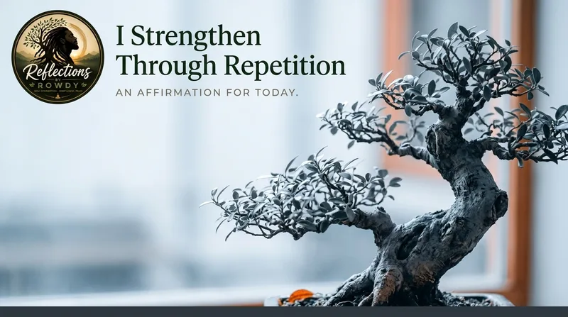 I Strengthen Through Repetition