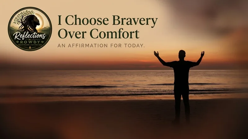I Choose Bravery Over Comfort