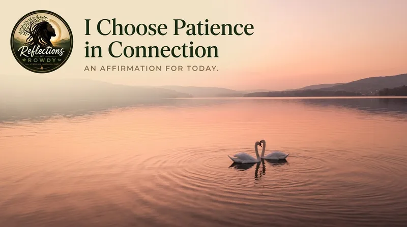 I Choose Patience in Connection