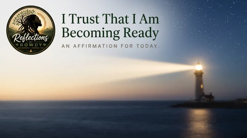 I Trust That I Am Becoming Ready