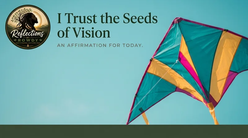 I Trust the Seeds of Vision