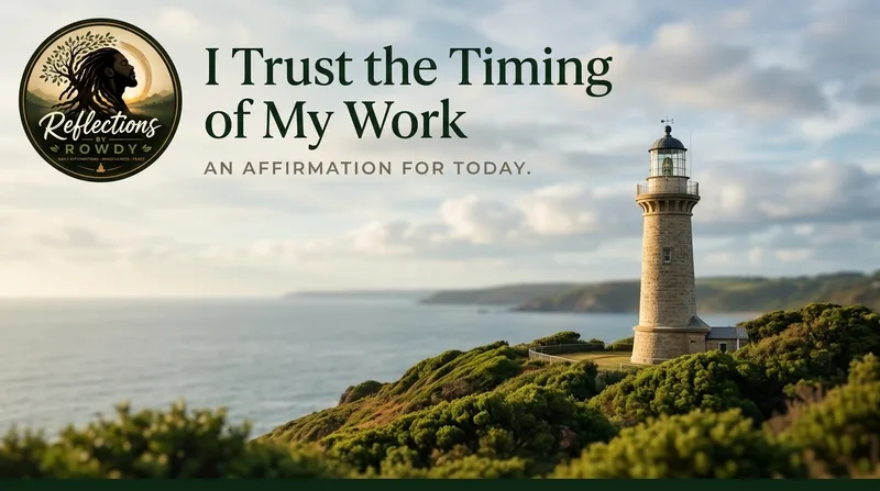 I Trust the Timing of My Work